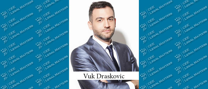 The Buzz in Serbia: Interview with Vuk Draskovic of Bojovic Draskovic Popovic & Partners